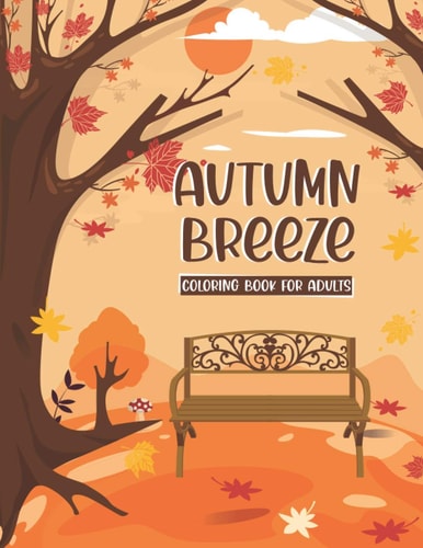 Autumn Breeze Coloring Book A Coloring Book for Adults Featuring Relaxing Autumn Scenes and Cute Farm Animals Perfect As Gift Ideas for Women and Teen