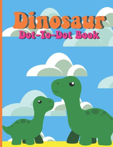Dinosaur Dot To Dot Book Activity Book 33 Pages Of Easy Dot To Dot Design For Children Age 2-6