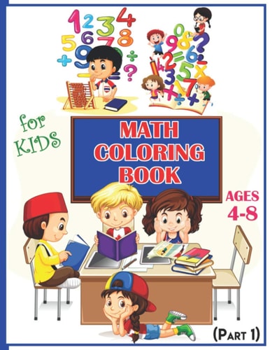 Math Coloring Book For Kids Ages 4-8 (Part 1) Calculate and Coloring Amazing Math Activity Book for Kids Ages 4 & Up