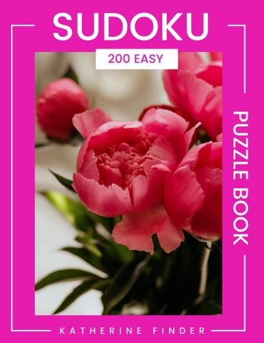 Wherever Life Plants You, Bloom With Grace 200 Easy SUDOKU Puzzles With Answers Large Print Edition With One Puzzle Per Page Brain Games & Logic Games For Adults Great Christmas Gift Idea