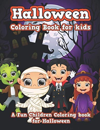 Halloween Coloring Book for Kids Fun Children Coloring Book for Halloween. Gift for Boys and Girls. Cute Halloween Designs for Toddlers and Kids.