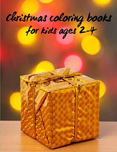 Christmas Coloring Books for Kids Ages 2-4 Christmas Coloring Book for Toddlers - The Ultimate Christmas Coloring Book for Kids - The Big Christmas Coloring Book for Toddlers