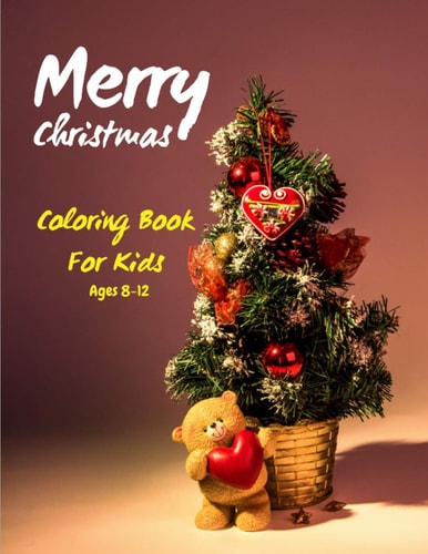 Merry Christmas Coloring Book For Kids Ages 8-12 50 Christmas Coloring Pages for Kids - The Big Christmas Coloring Book for Toddlers