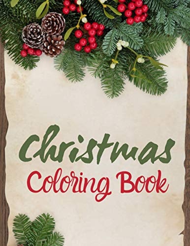 Christmas Coloring Book Cute Children's Christmas Gift Or Present for Toddlers & Kids - Amazing Illustrations for Kids Age 4-8 and 8-12 with Cute Christmas Theme
