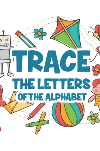 Trace The Letters Of The Alphabet Letters and Numbers Tracing Activity Book For Kids, Workbook To Improve Penmanship
