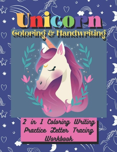 Unicorn Coloring & Handwriting 2 in 1 Coloring Writing Practice Letter Tracing Workbook Kids Unicorn Animal Letter Coloring and Tracing for Boys and Girls - Book Handwriting Alphabet for Preschoolers Kids Ages 2-6.