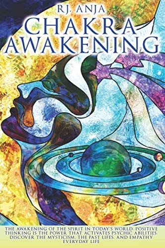 Chakra Awakening The Awakening of the Spirit in Today's World, Positive Thinking is the Power That Activates Psychic Abilities. Discover the Mysticism, the Past Lifes. Empathy in Everyday Life