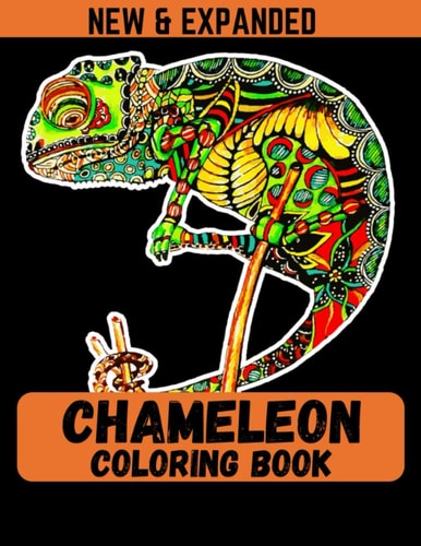 Chameleon Coloring Book (New & Expanded) Coloring Book For Adult Coloring Book with 38 Unique Pages to Color on Chameleons.