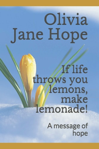 If Life Throws You Lemons, Make Lemonade! A Message of Hope