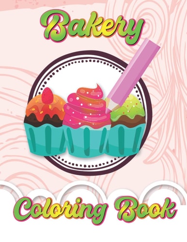 Bakery Coloring Book Bakery Coloring Book for Antistress Art Therapy for Children and Youth