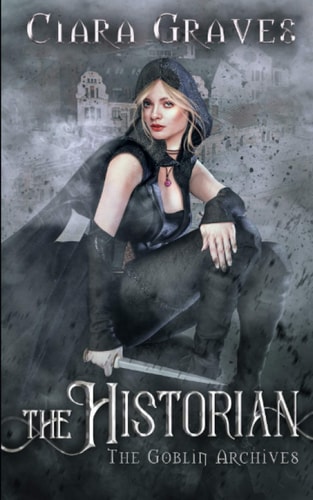 The Historian A Goblin Vs. Elves Urban Fantasy
