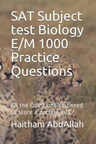 SAT Subject Test Biology E/M 1000 Practice Questions SAT Biology E/M Ultimate Practice
