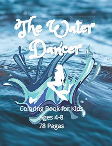 The Water Dancer Coloring Book for Kids Water Dancer Book for Kids