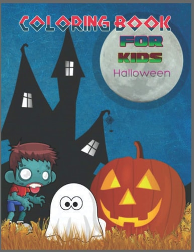Coloring Book For Kids Halloween : Fun Coloring Halloween Book For Children Advanced Coloring Pages for Teenagers, Tweens Older Kids Aged 8-12