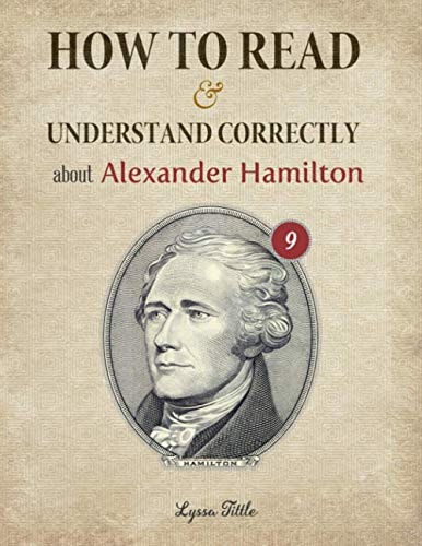 How to Read and Understand Correctly about Alexander Hamilton Essential Facts about Alexander Hamilton (Part 9)