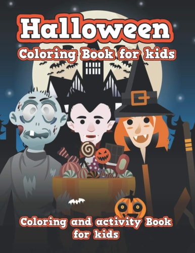 Halloween Coloring Book for Kids Spooky Cute Halloween Coloring Book for Kids All Ages 2-4, 4-8, Toddlers, Preschoolers and Elementary School