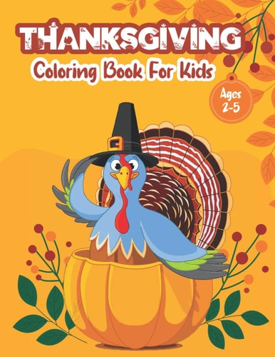 Thanksgiving Coloring Book Ages 2-5 A Fun and Easy Happy Coloring Book, Thanksgiving Gifts For Kids, Toddler &Preschool, Activity Book, Dinner, Autumn