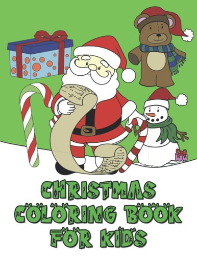 Christmas Coloring Book For Kids Christmas Coloring Pages for Kids With Santa Claus, Teddy Bears, Penguins and More
