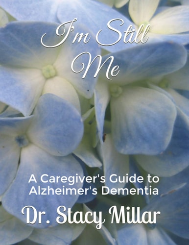 I'm Still Me Alzheimer's Dementia Caregiving Guidebook