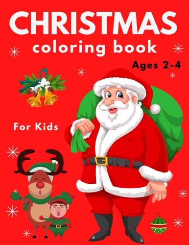 Christmas Coloring Book for Kids Ages 2-4 Easy, LARGE, Simple Picture Coloring Books for Toddlers, Early Learning, Great Gift for Toddlers And Preschoolers. ( Holiday Designs for Children )