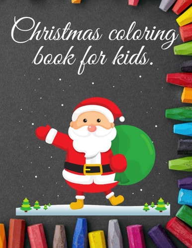 Christmas Coloring Book For Kids Ages 2-8 15 Christmas Pictures