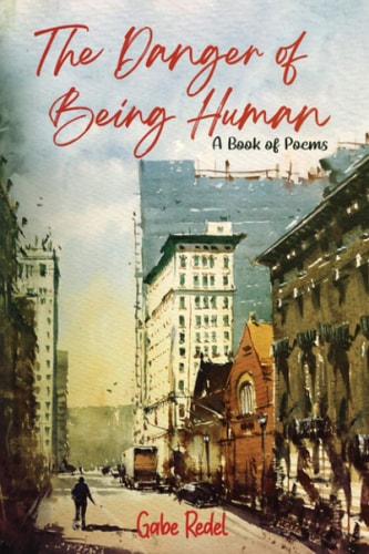 The Danger of Being Human A Book of Poems