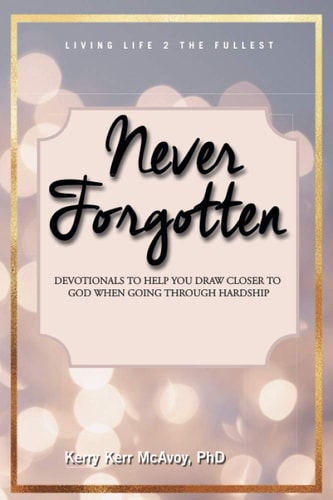 Never Forgotten Devotionals to Help You Draw Closer to God When Going Through Hardship