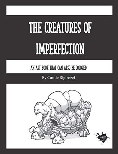 The Creatures of Imperfection An Art Book That Can Also Be Colored