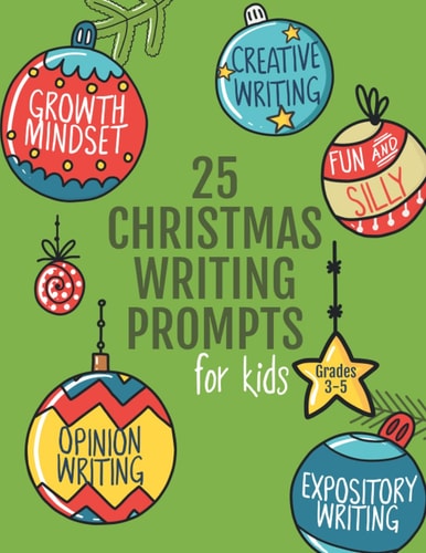25 Christmas Writing Prompts for Kids Grades 3-5 | Growth Mindset Questions | Creative Writing | Opinion Writing | Expository Writing | Narrative Writing