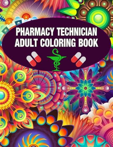 Pharmacy Technician Adult Coloring Book Cute and Relaxing Abstract Design Coloring Book For Pharmacy Technicians / Gift Idea For Women, Men and Retirement