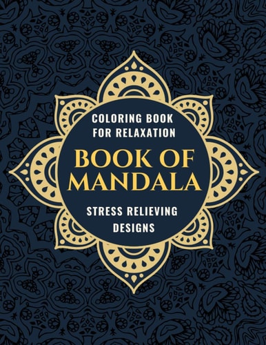 Book of Mandala Coloring Book For Relaxation Stress Relieving Designs