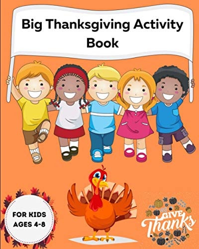 Big Thanksgiving Activity Book For Kids Ages 4-8 A Collection of Fun and Easy Thanksgiving Day Jokes and Riddles - Coloring Pages - Word Search - Mazes