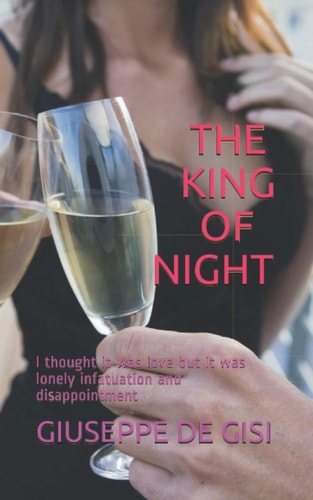 The King of Night I Thought it was Love But it was Lonely Infatuation and Disappointment
