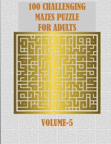 100 Challenging Mazes Puzzle For Adults A Creative and Hard Maze Book for Mind Relaxation and Stress Relief