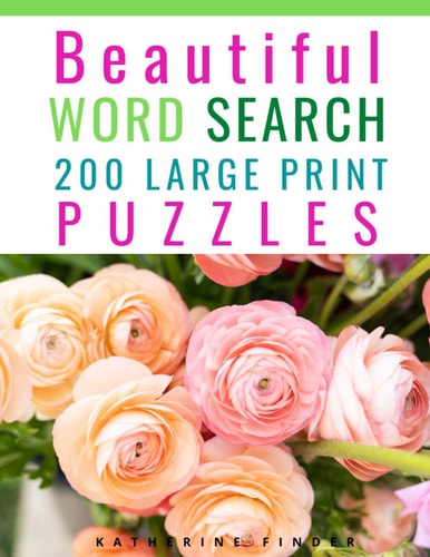 Beautiful Word Search Puzzle Books For Adults Large Print 200 Word Search Games With Solutions For You To Relieve Boredom And Stress Perfect For Readers That Don't Want To Strain Their Eyes