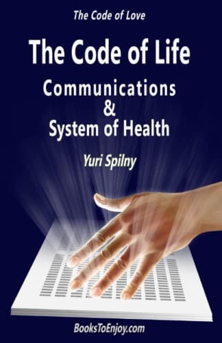 The Code of Life Communications and System of Health The Code of Love