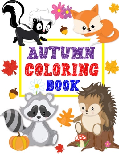 Autumn Coloring Book Animals Turkey Thanksgiving and More Coloring Book for Kids Boys Girls Ages 2-4, 3-5 Big and Jumbo Perfect Gift