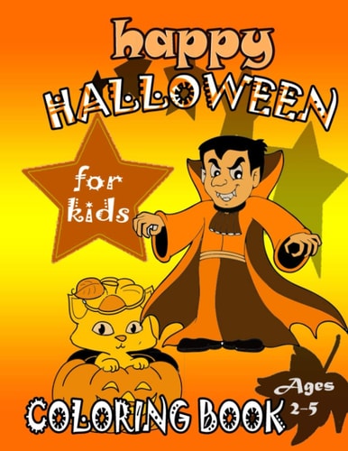 Halloween Coloring Book for Kids Ages 2-5 Spooky & Fun Happy Halloween Coloring Pages, Silly & Simple Pumpkin Designs For Toddlers and Preschoolers, Kid-friendly (50 Coloring Pages)