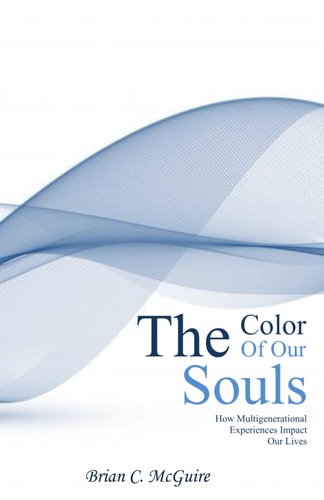 The Color of Our Souls How Multigenerational Experiences Impact Our Lives