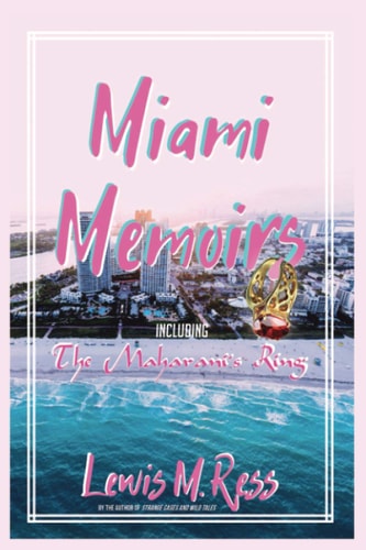 Miami Memoirs Including the Maharani's Ring