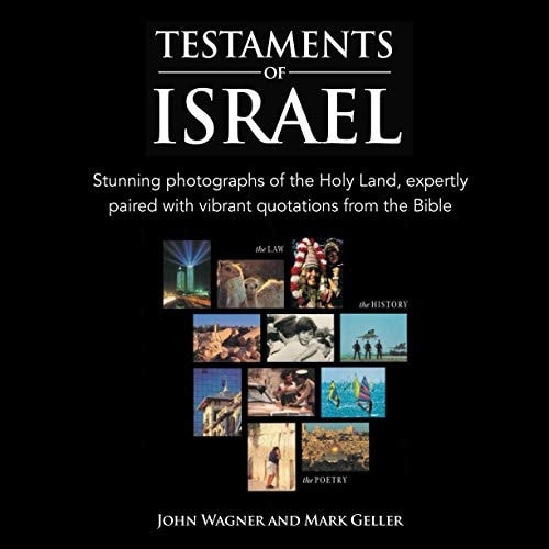 Testaments of Israel Stunning Photographs of the Holy Land, Expertly Paired with Vibrant Quotations from the Bible