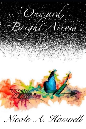 Onward, Bright Arrow A Journey of Poetry in Four Collections