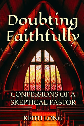 Doubting Faithfully Confessions of a Skeptical Pastor