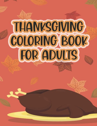Thanksgiving Coloring Book For Adults Thanksgiving Autumn Coloring Book Simple & Easy Book for Adults with Fall Cornucopias Leaves Apples Harvest Feast