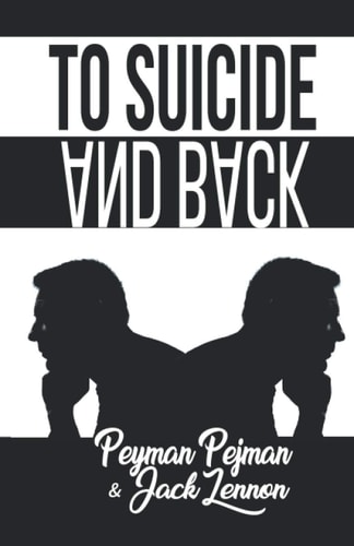 To Suicide And Back True Story of Coping with Personal, Professional, and Financial Hardships that Can Take One to the Brink