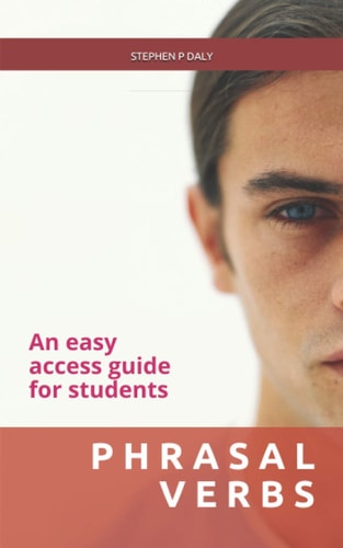 Phrasal Verbs An Easy Access Guide for Students