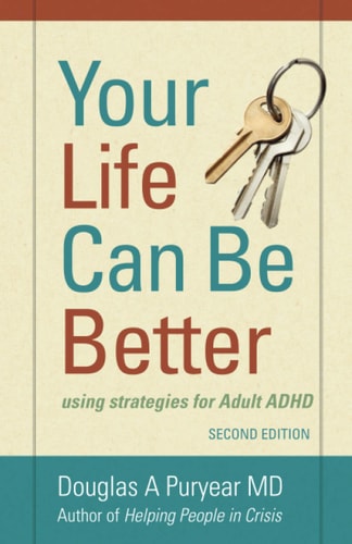 Your Life Can Be Better Second Edition Using Strategies for Adult ADHD