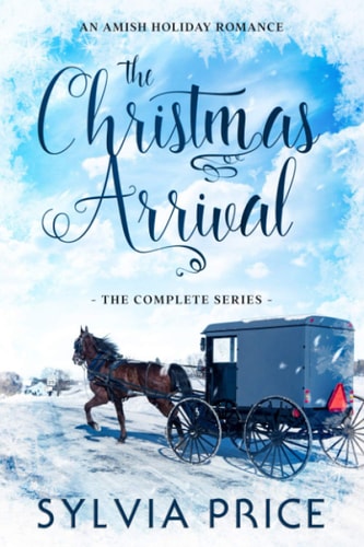The Christmas Arrival (The Complete Series) An Amish Holiday Romance