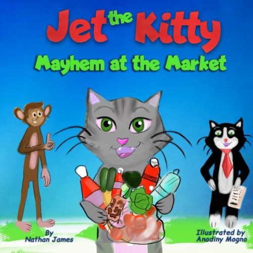 Jet The Kitty Mayhem At The Market: A Fun Rhyming Book On Teaching Good Manners For Kids Ages 3-6