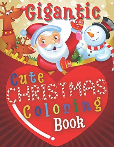 Gigantic Cute Christmas Coloring Book Perfect Gift For Kids of All Ages Contains 50 Unique Drawings